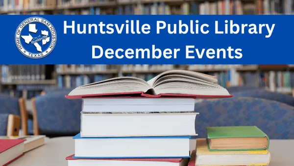 Upcoming Events and Holiday Highlights at Huntsville Public Library