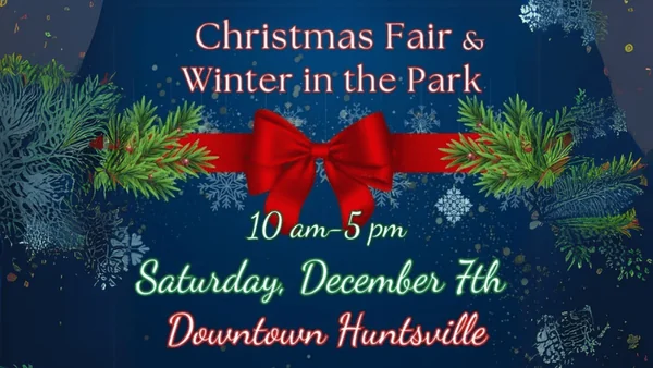 Huntsville Christmas Fair and Winter in the Park Returns This December