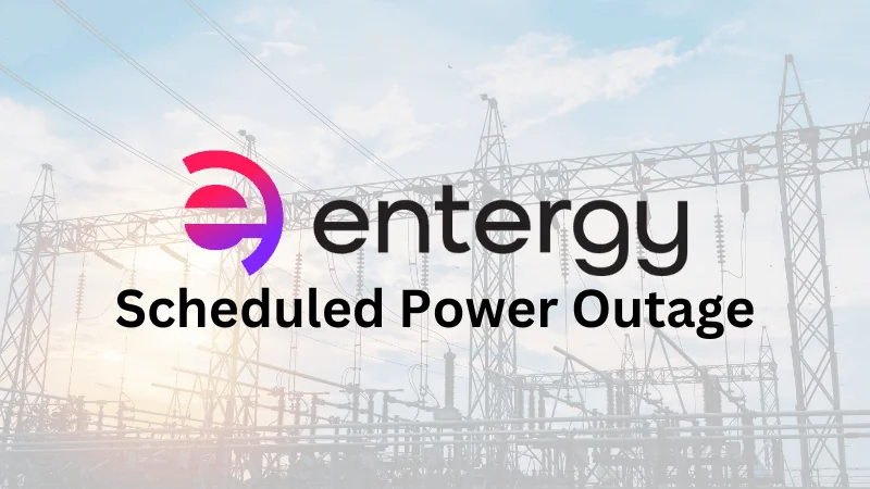 Entergy Scheduled Power Outage for Maintenance on Saturday