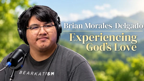 Brian Morales-Delgado: Experiencing God's Love